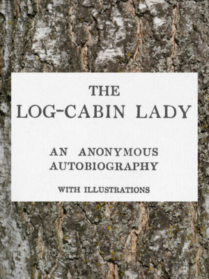 cover image of The Log-Cabin Lady